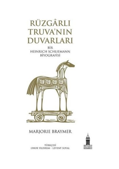 Rüzgarlı Truva'nın Duvarları - Bir Heinrich Schliemann Biyografisi - Marjorie E. Braymer - Beyoğlu Kitabevi