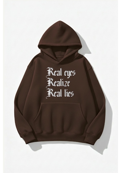 Uyguntarz Unisex Yumuşak Dokulu Real Eyes Realize Real Lies Baskılı Tasarım Oversize 3 İplik Hoodie Sweatshirt Kahverengi
