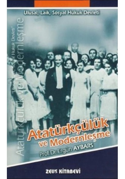 Atatürkçülük Ve Modernleşme Prof. Dr. Ergün Aybars 1.Basım 2006