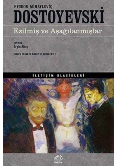 Ezilmiş Ve Aşağılanmışlar - Fyodor Mihayloviç Dostoyevski - İletişim Yayınları