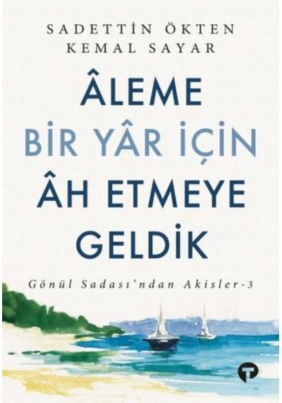 Aleme Bir Yar için Ah Etmeye Geldik - Gönül Sadası'ndan Akisler 3