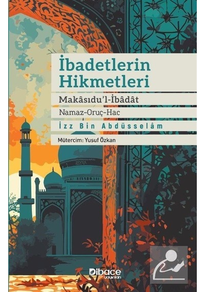 İbadetlerin Hikmetleri / İz B. Abdüsselam