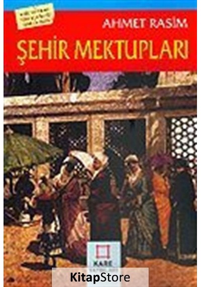 Şehir Mektupları - Ahmet Rasim - Kare Yayınları