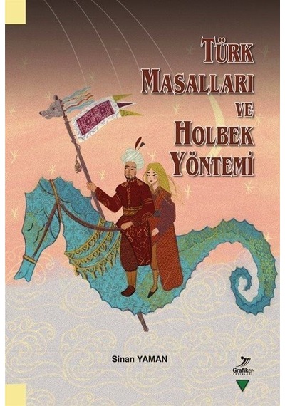 Türk Masalları ve Holbek Yöntemi - Sinan Yaman - Grafiker Yayınları