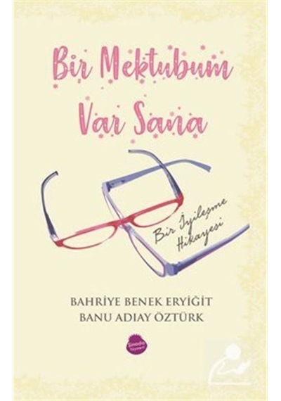 Bir Mektubum Var Sana / Bahriye Benek Eryiğit