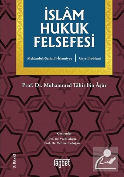 İslam Hukuk Felsefesi - Muhammed Tahir Bin Aşur - Rağbet Yayınları