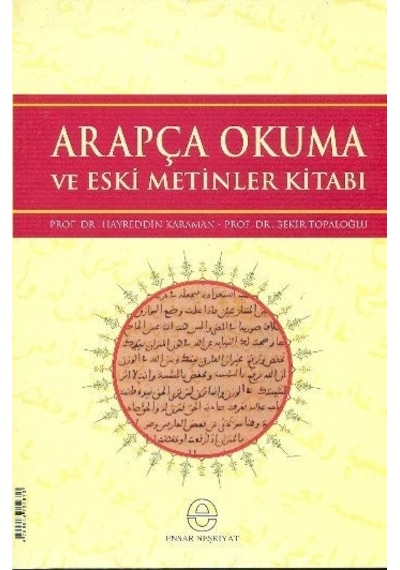 Arapça Okuma ve Eski Metinler Kitabı  - Hayreddin Karaman  -  Bekir Topaloğlu  - Ensar Neşriyat