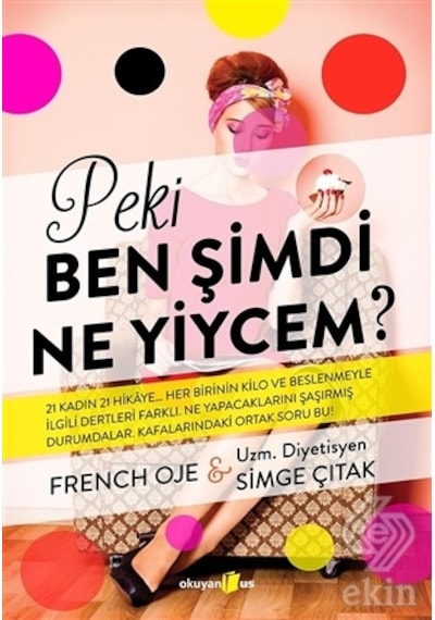Peki Ben Şimdi Ne Yiycem? - Simge Çıtak -  French Oje - Okuyan Us Yayınları