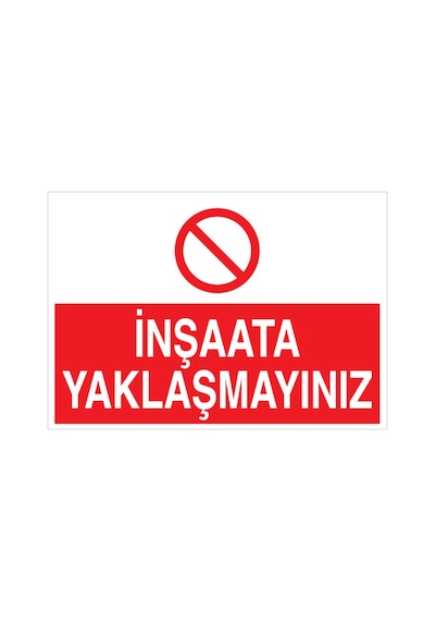 İnşaata Yaklaşmayın Uyarı Tabelası - 35x50 Foreks - İ7