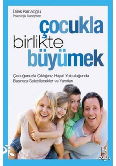 Çocukla Birlikte Büyümek - Dilek Kırcaoğlu - h2o Kitap