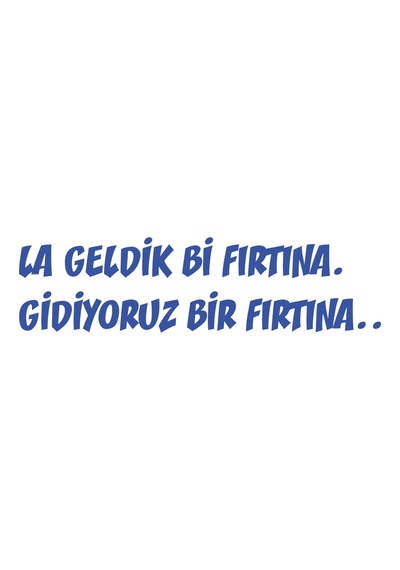 Geldik Bi Fırtına Gidiyoruz Bir Fırtına Sticker 17x17 Cm Mavi