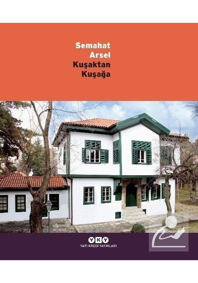Kuşaktan Kuşağa - Semahat Arsel- Yapı Kredi Yayınları