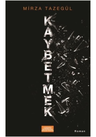 Kaybetmek - Mirza Tazegül - Libros Kitap