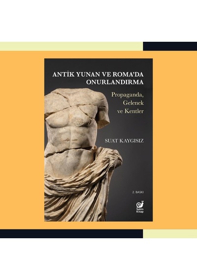 Antik Yunan Ve Roma&apos Da Onurlandırma: Propaganda, Gelenek Ve Kentler