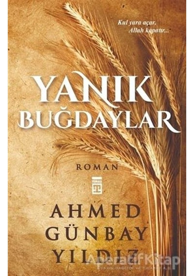 Yanık Buğdaylar - Ahmed Günbay Yıldız - Timaş Yayınları