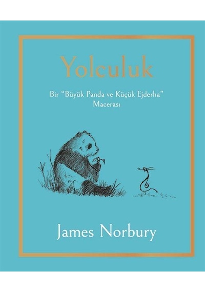 Yolculuk: Bir Büyük Panda ve Küçük Ejderha Macerası - James Norbury - Epsilon Yayınevi
