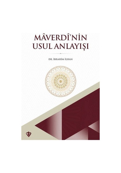 Maverdi'nin Usul Anlayışı - İbrahim İlhan - Türkiye Diyanet Vakfı Yayınları