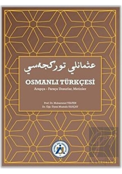 Osmanlı Türkçesi: Arapça  - Farsça Unsurlar  - Metinler  - Muhammet Yelten  - İstanbul Arel Üniversitesi