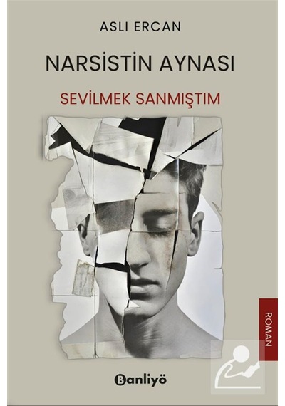 Narsistin Aynası: Sevilmek Sanmıştım / Aslı Ercan