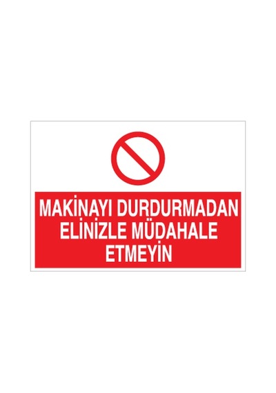 Makinayu Durdurmadan Elinizi Müdahale Etmeyin Uyarı Levhası 40x60cm
