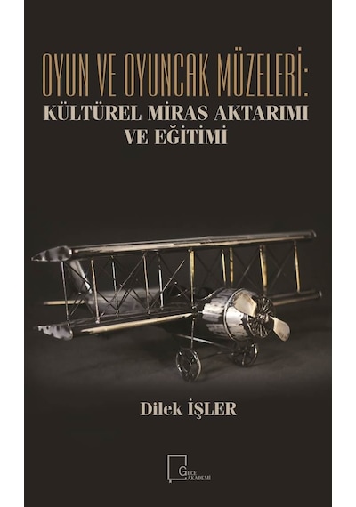 Oyun ve Oyuncak Müzeleri-Kültürel Miras Aktarımı ve Eğitimi - Dilek İşler - Gece Akademi