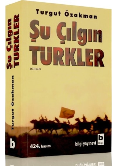 Şu Çılgın Türkler - Turgut Özakman - Bilgi Yayınevi