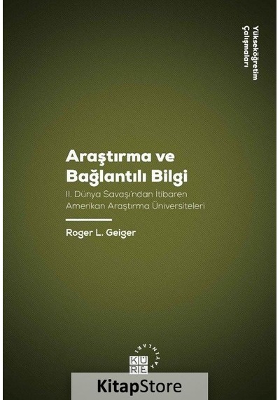 Araştırma ve Bağlantılı Bilgi - Roger L. Geiger - Küre Yayınları