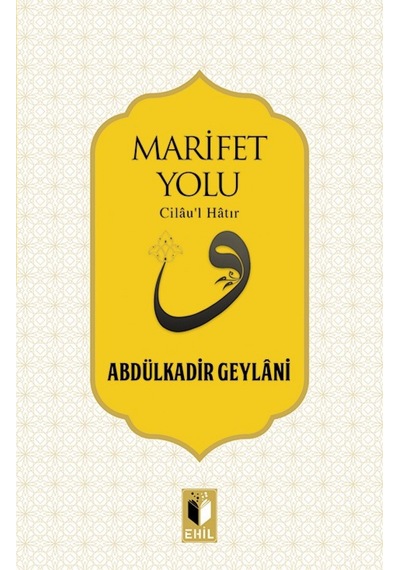 Marifet Yolu - Abdülkadir Geylani - Ehil