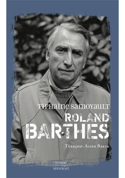 Roland Barthes - Tiphaine Samoyault - Everest Yayınları