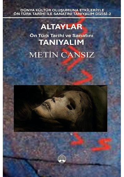 Altaylar: Ön Türk Tarihi Ve Sanatını Tanıyalım / Metin Cansız