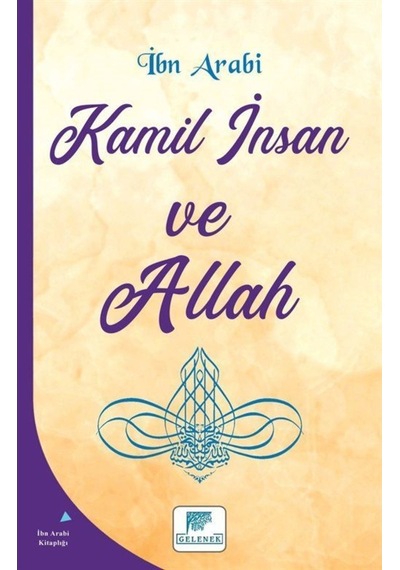 Kamil İnsan ve Allah - Muhyiddin İbnü'l Arabi - Gelenek Yayınları