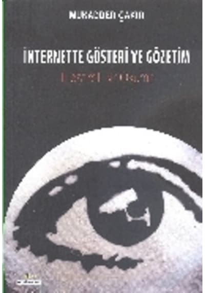 İnternette Gösteri ve Gözetim - Mukadder Çakır - Ütopya Yayınevi