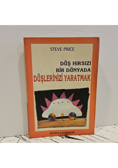 Düş Hırsızı Bir Dünyada Düşlerinizi Yaratmak - Birinci Baskı