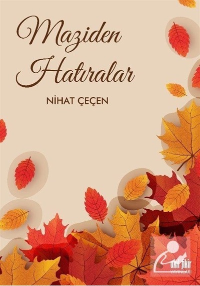 Maziden Hatıralar - Nihat Çeçen - Akıl Fikir Yayınları