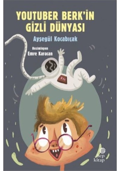 Youtuber Berk'in Gizli Dünyası - Ayşegül Kocabıçak - Hep Kitap