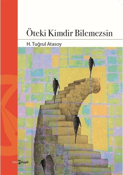Öteki Kimdir Bilemezsin - H. Tuğrul Atasoy - Hayal