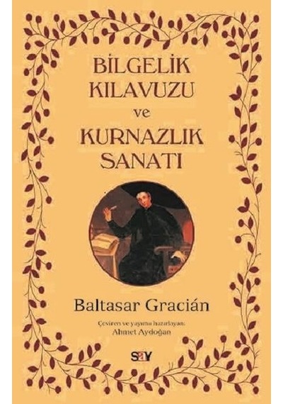 Bilgelik Kılavuzu ve Kurnazlık Sanatı - Baltasar Gracian - Say Yayınları