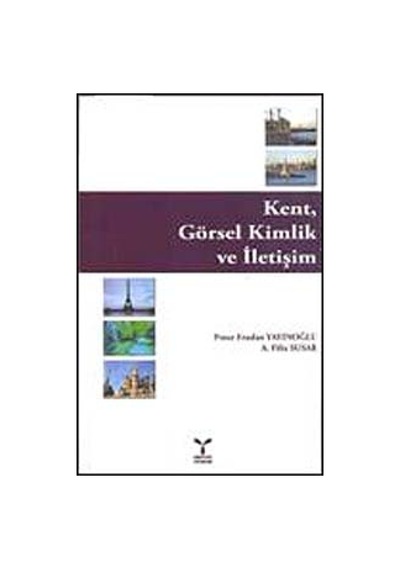 Kent Görsel Kimlik ve İletişim - A. Filiz Susar -  Pınar Eraslan Yayınoğlu - Umuttepe