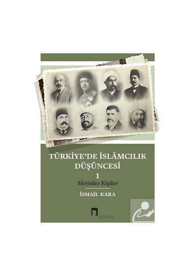 Türkiye'de İslamcılık Düşüncesi 1.Cilt - İsmail Kara - Dergah Yayınları