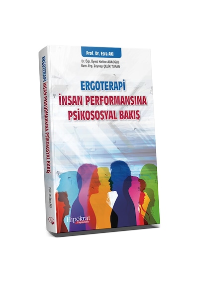 Ergoterapi İnsan Performansına Psikososyal Bakış/Esra Akı.Hatice