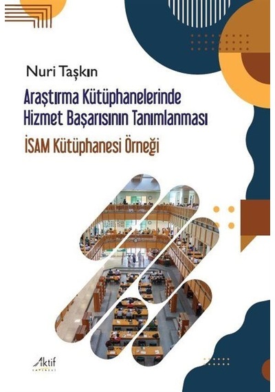 Araştırma Kütüphanelerinde Hizmet Başarısının Tanımlanması / N...