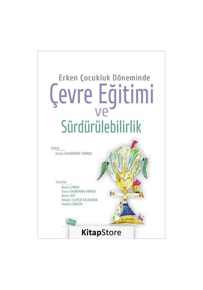 Erken Çocukluk Döneminde Çevre Eğitimi Ve Sürdürülebilirlik / ...