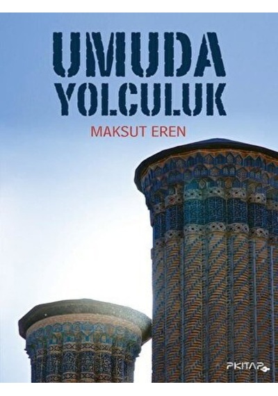 Umuda Yolculuk - Maksut Eren - P Kitap Yayıncılık
