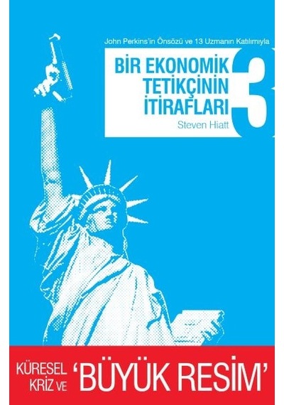 Bir Ekonomik Tetikçinin İtirafları 3 Küresel Kriz Ve Büyük Resim
