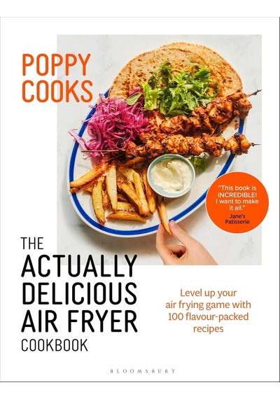 Poppy Cooks: The Actually Delicious Air Fryer Cookbook