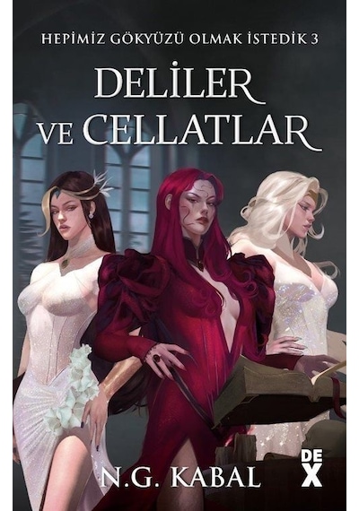 Hepimiz Gökyüzü Olmak İsterdik 3 - Deliler ve Cellatlar - N. G. Kabal - DEX