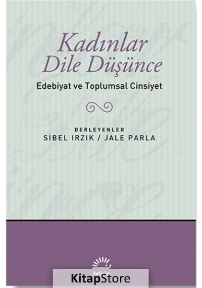Kadınlar Dile Düşünce / Edebiyat ve Toplumsal Cinsiyet / Jale ...