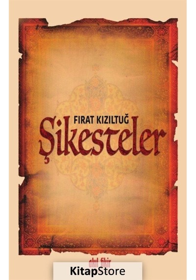 Şikesteler - Fırat Kızıltuğ - Akıl Fikir Yayınları