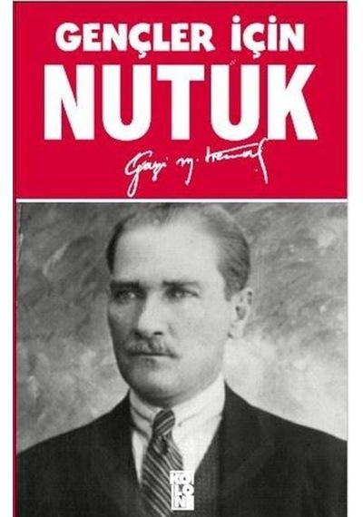 Gençler İçin Nutuk - Mustafa Kemal Atatürk - Koloni Kitap