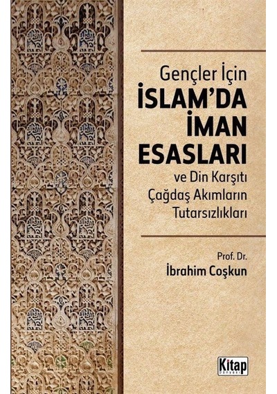 Gençler İçin İslam'da İman Esasları ve Din Karşıtı Çağdaş Akımların Tutarsızlıkları - İbrahim Çoşkun - Kitap Dünyası